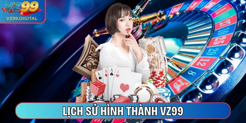 VZ99 | VZ 99 | Trang Chủ VZ99.COM Chính Thức Đăng Ký Ngay +99k 10/2025 29 Lịch sử hình thành VZ99